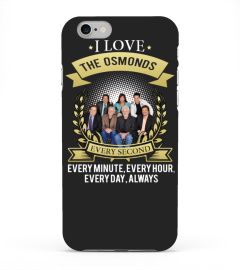 I LOVE THE OSMONDS EVERY SECOND, EVERY MINUTE, EVERY HOUR, EVERY DAY, ALWAYS