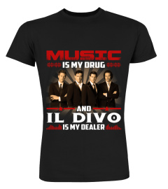 MUSIC IS MY DRUG IL DIVO IS MY DEALER