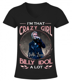 I'M THAT CRAZY GIRL WHO LOVES BILLY IDOL A LOT