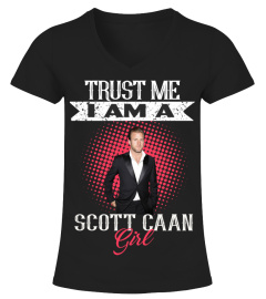 TRUST ME I AM A SCOTT CAAN GIRL