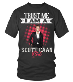 TRUST ME I AM A SCOTT CAAN GIRL