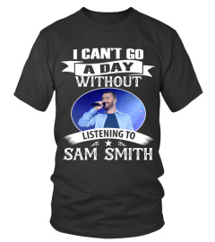 I CAN'T GO WITHOUT LISTENING TO SAM SMITH