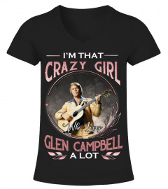 I'M THAT CRAZY GIRL WHO LOVES GLEN CAMPBELL A LOT