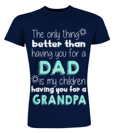 The Only Thing Better Than Having You For A Dad Is My Children Having You For A Grandpa EN