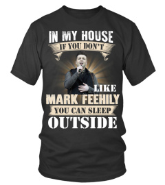 IN MY HOUSE IF YOU DON'T LIKE MARK FEEHILY YOU CAN SLEEP OUTSIDE