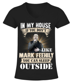 IN MY HOUSE IF YOU DON'T LIKE MARK FEEHILY YOU CAN SLEEP OUTSIDE