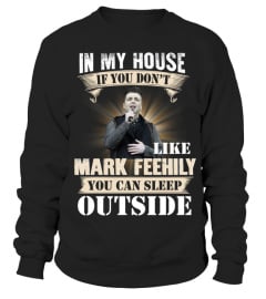 IN MY HOUSE IF YOU DON'T LIKE MARK FEEHILY YOU CAN SLEEP OUTSIDE