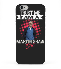 TRUST ME I AM A MARTIN SHAW GIRL