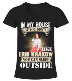 IN MY HOUSE IF YOU DON'T LIKE ERIN KRAKOW YOU CAN SLEEP OUTSIDE