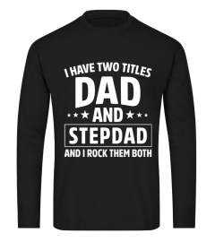 I HAVE TWO TITLES DAD AND STEPDAD