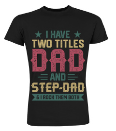 I Have Two Titles Dad And Stepdad &amp; I Rock Them Both EN