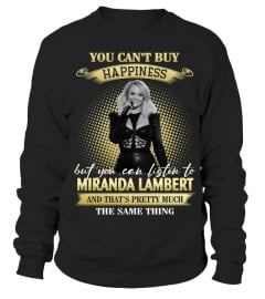 YOU CAN'T BUY HAPPINESS BUT YOU CAN LISTEN TO MIRANDA LAMBERT AND THAT'S PRETTY MUCH THE SAM THING