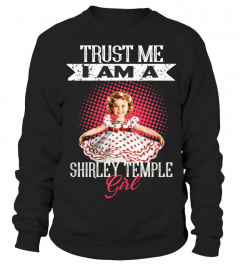 TRUST ME I AM A SHIRLEY TEMPLE GIRL