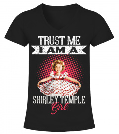 TRUST ME I AM A SHIRLEY TEMPLE GIRL