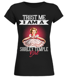 TRUST ME I AM A SHIRLEY TEMPLE GIRL