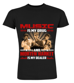 MUSIC IS MY DRUG MORTEN HARKET IS MY DEALER