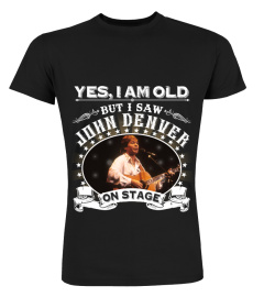 YES, I AM OLD BUT I SAW JOHN DENVER ON STAGE