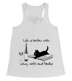 LIFE IS BETTER WITH WINE AND CATS