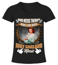 WHO NEEDS THERAPY WHEN YOU HAVE JUDY GARLAND MUSIC