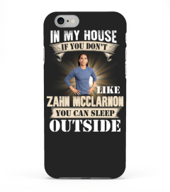 IN MY HOUSE IF YOU DON'T LIKE ZAHN MCCLARNON YOU CAN SLEEP OUTSIDE