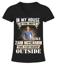 IN MY HOUSE IF YOU DON'T LIKE ZAHN MCCLARNON YOU CAN SLEEP OUTSIDE