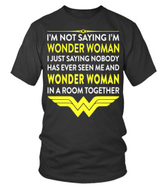 I'M NOT SAYING I'M WONDER WOMAN TANK