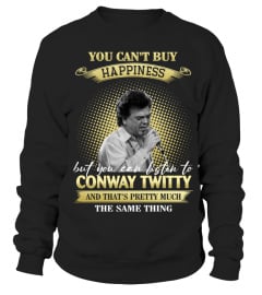 YOU CAN'T BUY HAPPINESS BUT YOU CAN LISTEN TO CONWAY TWITTY AND THAT'S PRETTY MUCH THE SAM THING