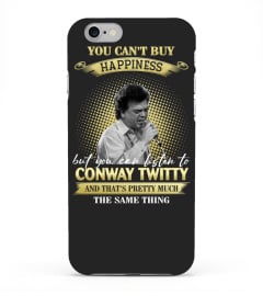 YOU CAN'T BUY HAPPINESS BUT YOU CAN LISTEN TO CONWAY TWITTY AND THAT'S PRETTY MUCH THE SAM THING