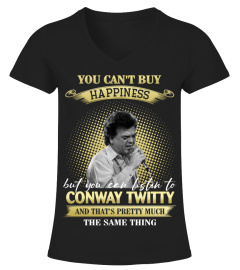 YOU CAN'T BUY HAPPINESS BUT YOU CAN LISTEN TO CONWAY TWITTY AND THAT'S PRETTY MUCH THE SAM THING