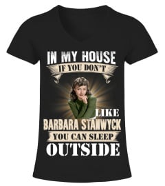 IN MY HOUSE IF YOU DON'T LIKE BARBARA STANWYCK YOU CAN SLEEP OUTSIDE