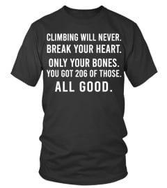 CLIMBING WILL ONLY BREAK YOUR BONES