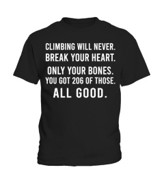 CLIMBING WILL ONLY BREAK YOUR BONES