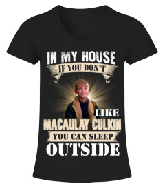 IN MY HOUSE IF YOU DON'T LIKE MACAULAY CULKIN YOU CAN SLEEP OUTSIDE