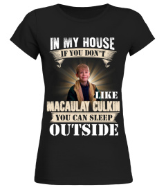 IN MY HOUSE IF YOU DON'T LIKE MACAULAY CULKIN YOU CAN SLEEP OUTSIDE