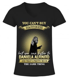 YOU CAN'T BUY HAPPINESS BUT YOU CAN LISTEN TO DANIELA ALFINITO AND THAT'S PRETTY MUCH THE SAM THING