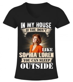 IN MY HOUSE IF YOU DON'T LIKE SOPHIA LOREN YOU CAN SLEEP OUTSIDE