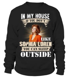 IN MY HOUSE IF YOU DON'T LIKE SOPHIA LOREN YOU CAN SLEEP OUTSIDE