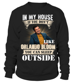 IN MY HOUSE IF YOU DON'T LIKE ORLANDO BLOOM YOU CAN SLEEP OUTSIDE