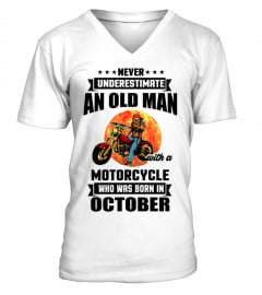 NEVER UNDERESTIMATE AN OLD MAN WITH A MOTORCYCLE WHO WAS BORN IN OCTOBER