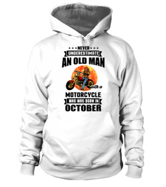 NEVER UNDERESTIMATE AN OLD MAN WITH A MOTORCYCLE WHO WAS BORN IN OCTOBER