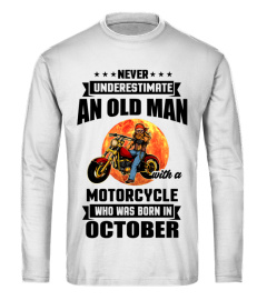 NEVER UNDERESTIMATE AN OLD MAN WITH A MOTORCYCLE WHO WAS BORN IN OCTOBER