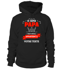 Personnalisable : Ce Super Papa trop génial appartient à "votre texte" | Cadeau T-Collector®