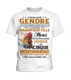 À mon cher gendre, je ne vous ai pas donné le cadeau de la vie, je vous ai donné ma magnifique fille