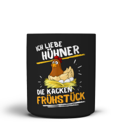 1-ICH LIEBE HÜHNER - DIE KACKEN FRÜHSTÜCK! FRÜHSTÜCKS SPRUCH