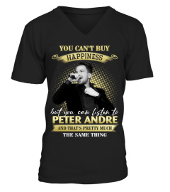 YOU CAN'T BUY HAPPINESS BUT YOU CAN LISTEN TO PETER ANDRE AND THAT'S PRETTY MUCH THE SAM THING