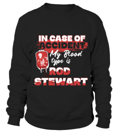 IN CASE OF ACCIDENT MY BLOOD TYPE IS ROD STEWART