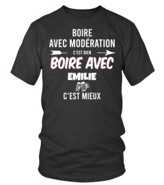 Boire avec modération c'est bien , boire avec Emilie c'est mieux - Edition Limitée