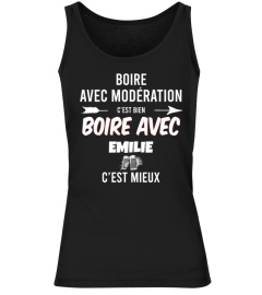 Boire avec modération c'est bien , boire avec Emilie c'est mieux - Edition Limitée