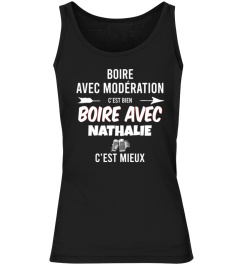 Boire avec Modération c'est bien , boire avec Nathalie c'est mieux - Edition Limitée