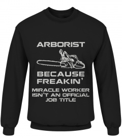 T-Shirt - Arborist - To My Self - Miracle Worker Isn't An Official Job Title